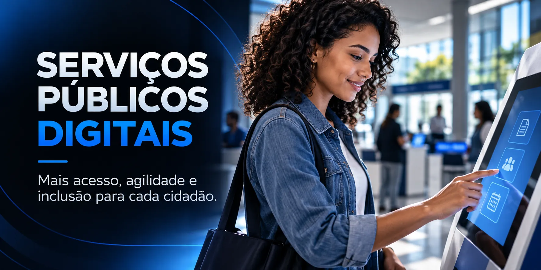 Serviços públicos digitais: Mais acesso, agilidade e inclusão para cada cidadão.